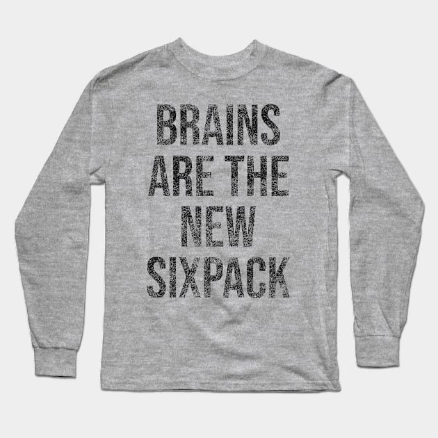 Brains Are the New Sixpack Long Sleeve T-Shirt by erock